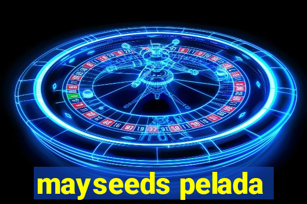 mayseeds pelada